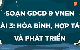 Bài 3 Hòa Bình Hợp Tác Và Phát Triển