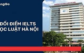 Điểm Quy Đổi Ielts Đại Học Hà Nội